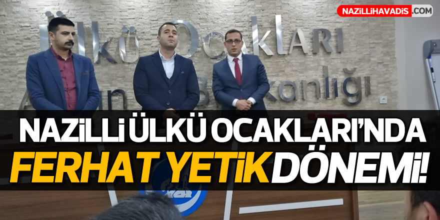 Nazilli Ülkü Ocakları'nda Ferhat Yetik Dönemi!