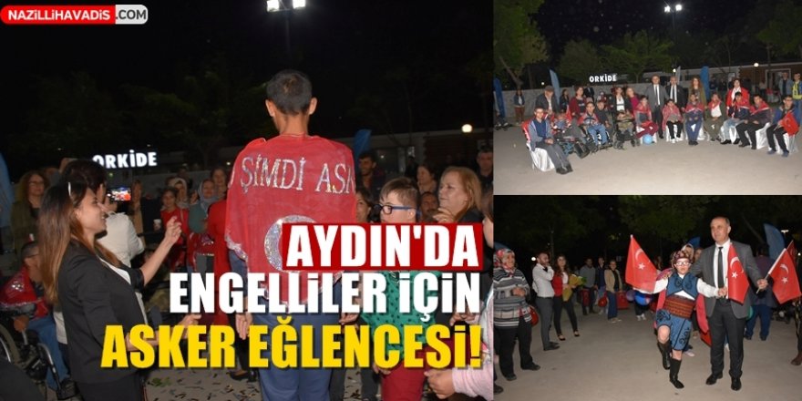 Aydın'da engelliler için asker eğlencesi yapıldı!