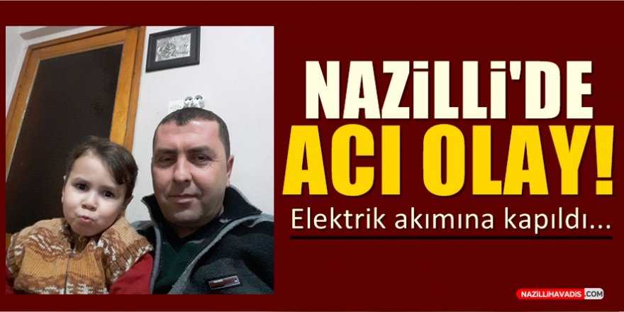 Nazilli'de Acı Olay!