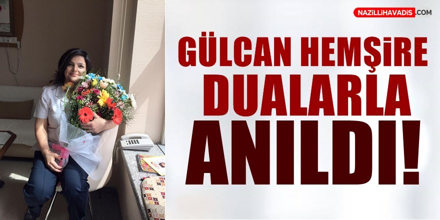 Gülcan Hemşire Dualarla Anıldı!