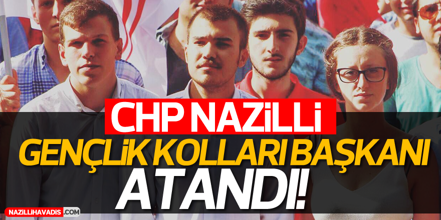 CHP Nazilli Gençlik Kolları Başkanı Atandı!