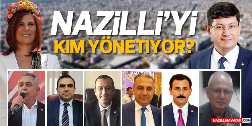 Nazilli'yi Kim Yönetiyor!