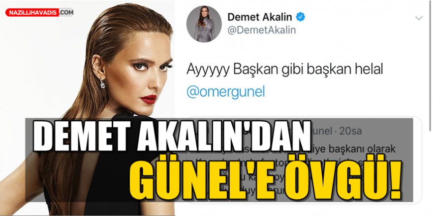 Demet Akalın’dan Günel’e Övgü!