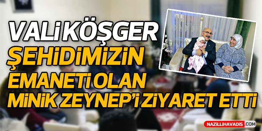 Vali Köşger, şehidimizin emanetini ziyaret etti