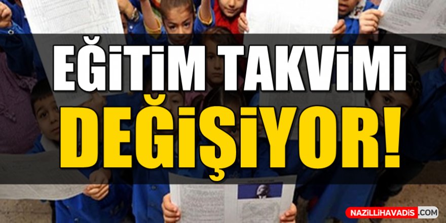 Eğitim Takvimi Değişiyor!