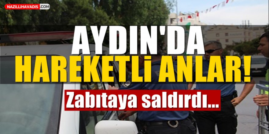 Aydın'da Hareketli Anlar!