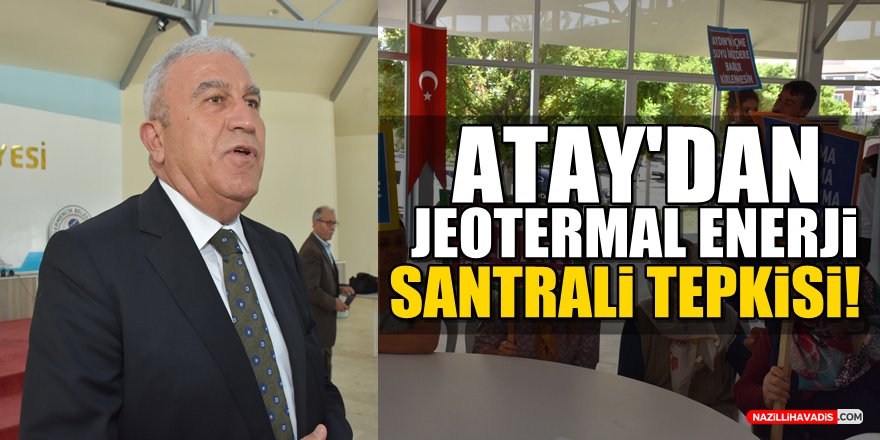 Atay'dan jeotermal enerji santrali tepkisi!