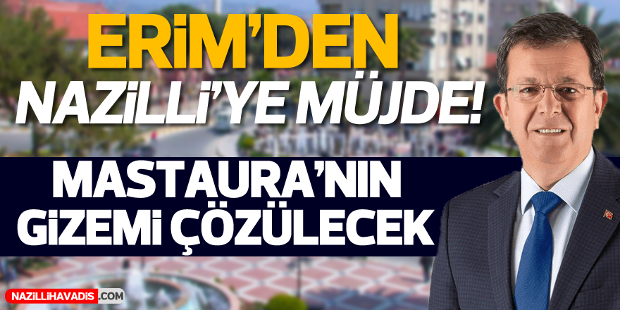 Bekir Kuvvet Erim'den Nazilli'ye müjde!