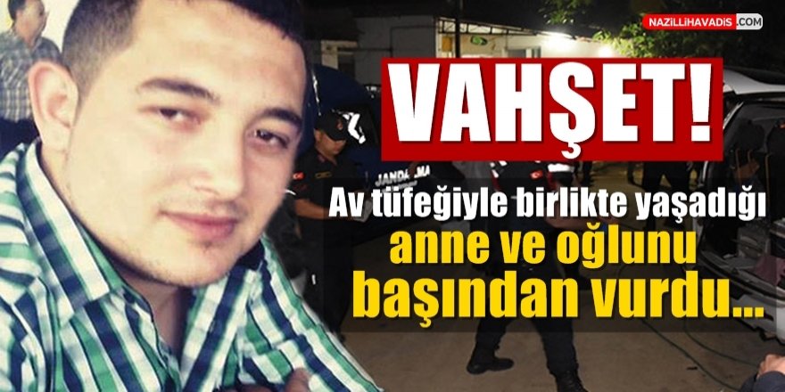 Vahşet! Birlikte yaşadığı kadını ve 2 yaşındaki oğlunu öldürdü