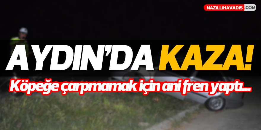 Aydın'da kaza!