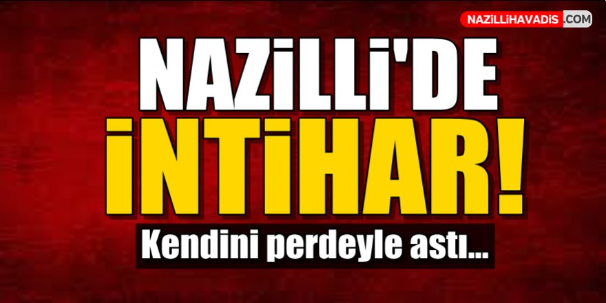 Nazilli'de İntihar!