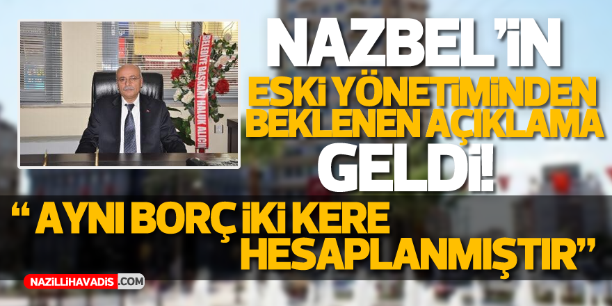 Eski yönetimden NAZBEL'in borçlarına açıklama geldi!