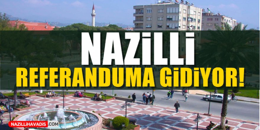 Nazilli Referanduma Gidiyor!