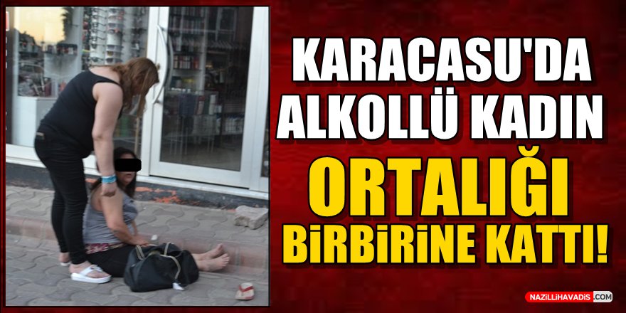 Alkollü Kadın Ortalığı Birbirine Kattı!