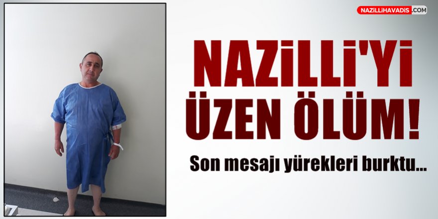 Nazilli'yi Üzen Ölüm!