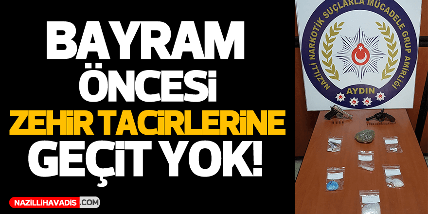 Nazilli'de zehir tacirlerine geçit yok!