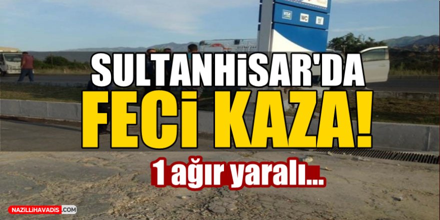 Sultanhisar'da Feci Kaza!