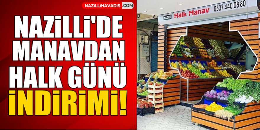 Nazilli'de Manavdan Halk Günü İndirimi!