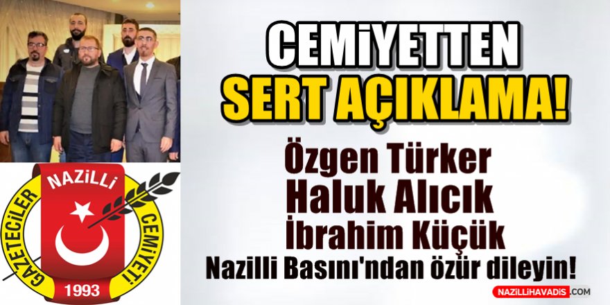 Nazilli Basını'ndan özür dileyin!