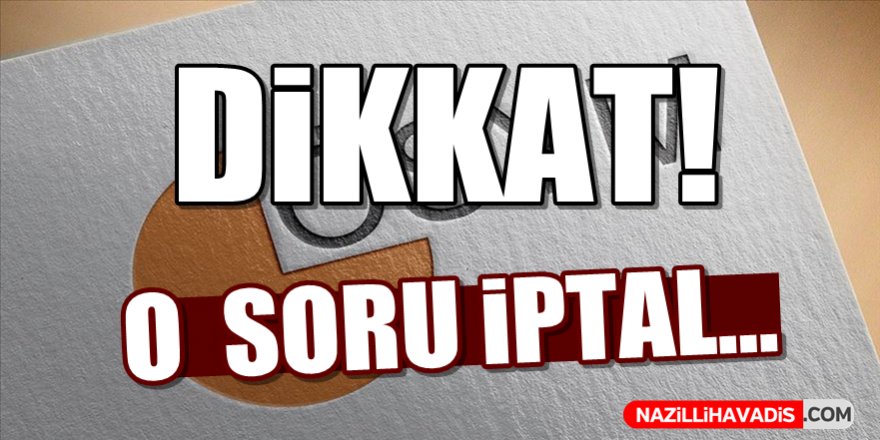 YKS'de o soru iptal!