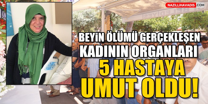 Beyin ölümü gerçekleşen kadının organları 5 hastaya umut oldu