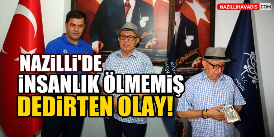 Nazilli'de  insanlık ölmemiş dedirten olay!