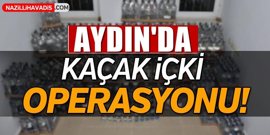 Aydın Kaçak İçki Operasyonu!