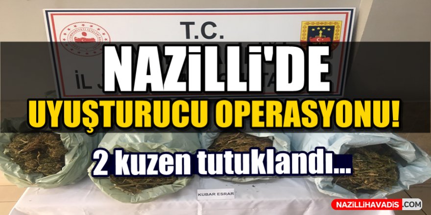 Nazilli'de Uyuşturucu Operasyonu!