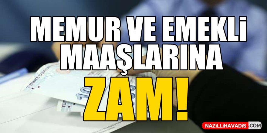 Memur ve emekli maaşlarına zam!