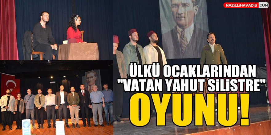 Ülkü Ocaklarından 'Vatan Yahut Silistre'  Oyunu!