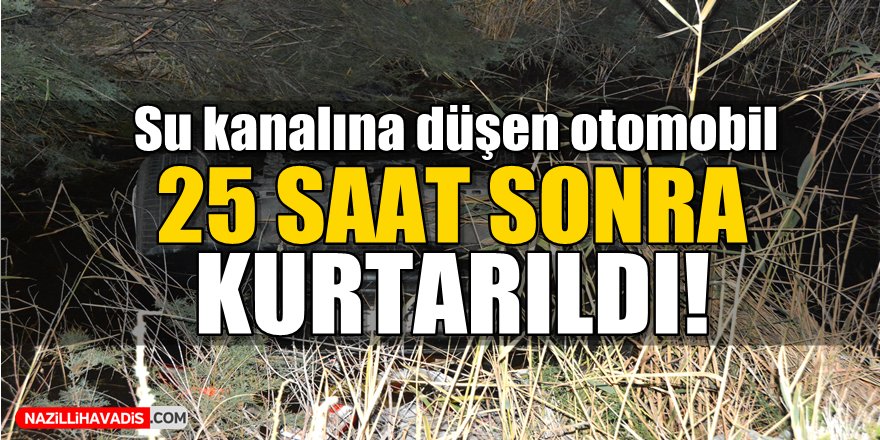 Su kanalına düşen otomobilden 25 saat sonra kurtarıldı