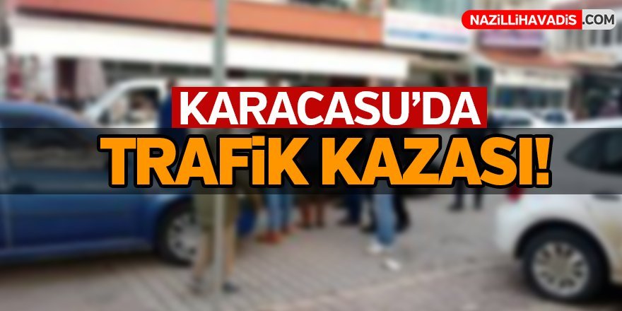 Karacasu'da trafik kazası!