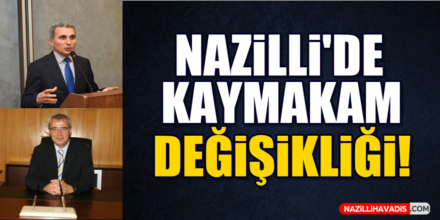 Nazilli'de Kaymakam Değişikliği!