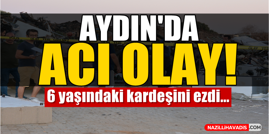 Aydın'da Acı Olay!