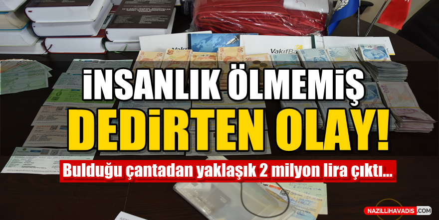 Bulduğu çantadan yaklaşık 2 milyon lira çıktı!