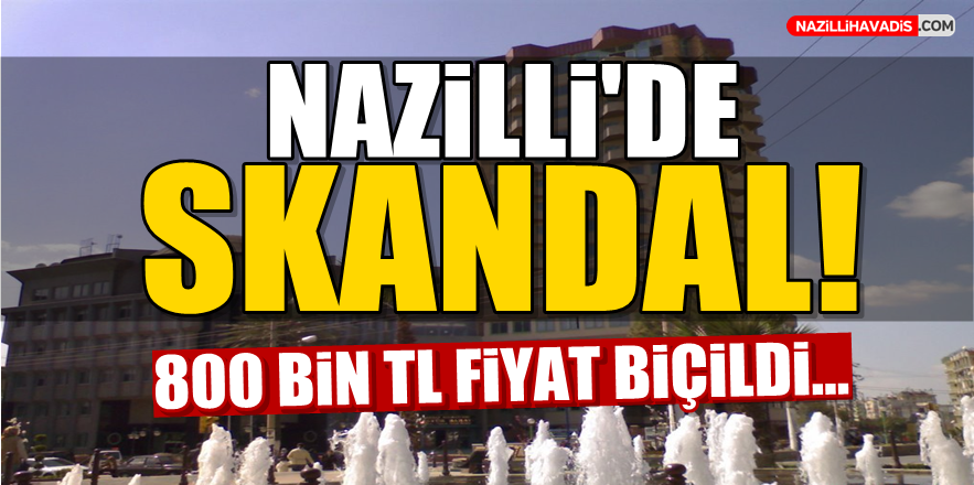 Nazilli'de Skandal!