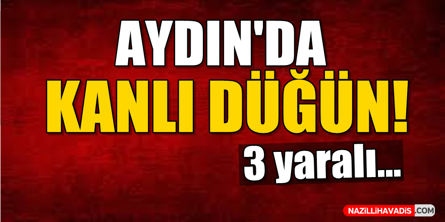 Aydın Kanlı Düğün!