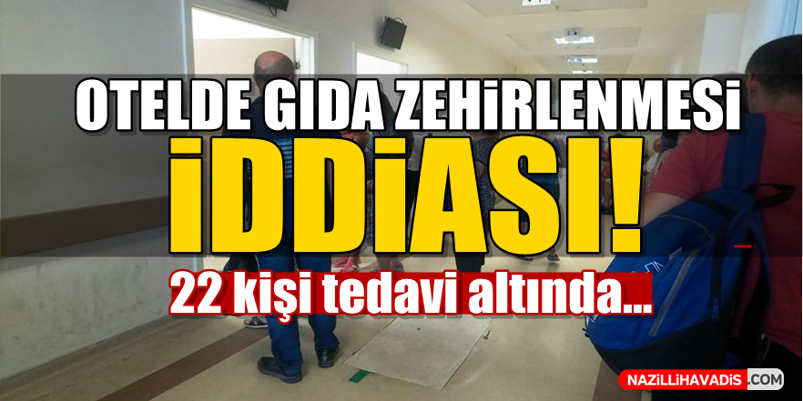 Aydın'da otelde gıda zehirlenmesi iddiası!