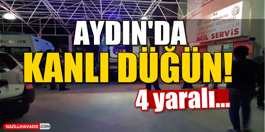 Aydın'da kanlı düğün!