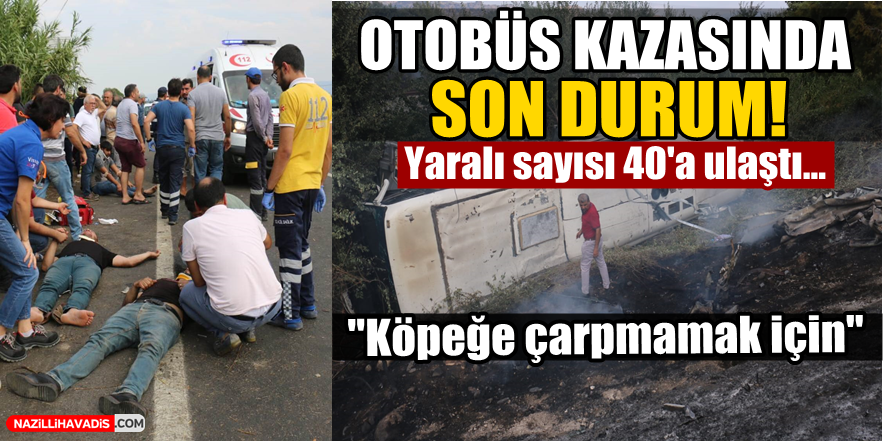 Otobüs kazasında yaralı sayısı 40'a ulaştı!