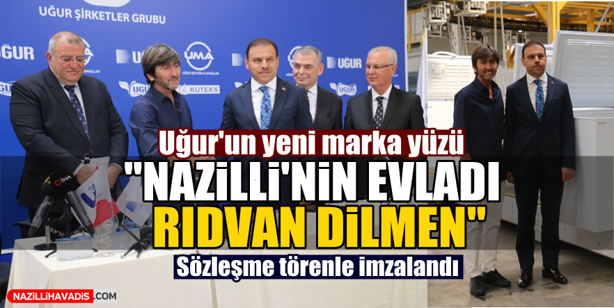 Uğur'un yeni marka yüzü "Nazilli'nin evladı Rıdvan Dilmen"