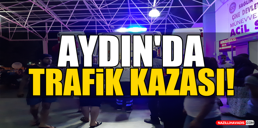 Aydın'da trafik kazası!