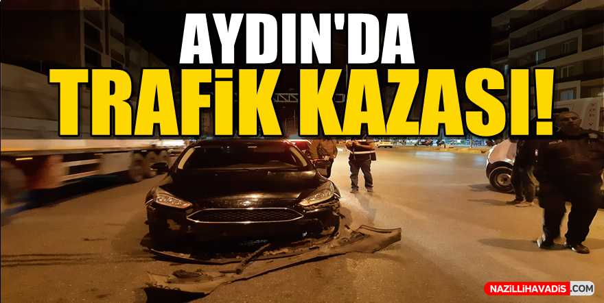 Aydın'da trafik kazası!