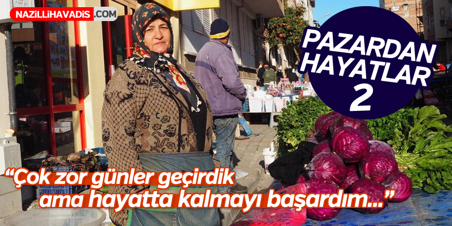 PAZARCILIK SAYESİNDE HAYATA DÖNDÜ