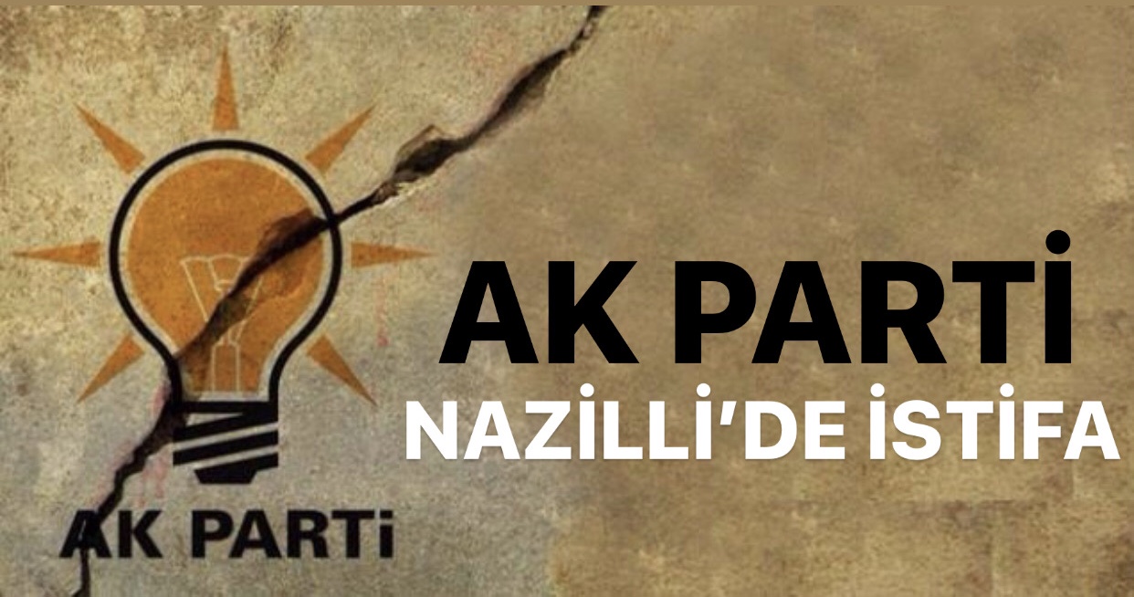 AK PARTİ NAZİLLİ’DE KONGRE ÖNCESİ AYRILIK