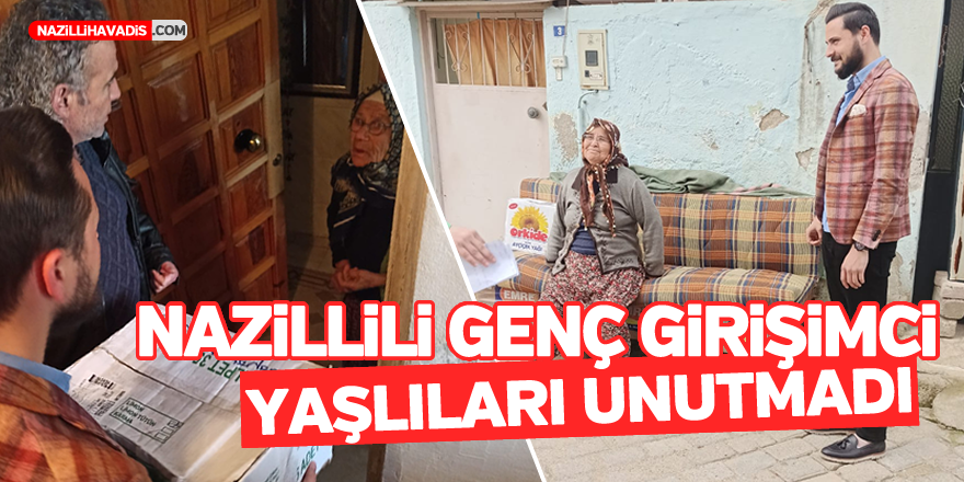 NAZİLLİLİ GENÇ GİRİŞİMCİ YAŞLILARI UNUTMADI