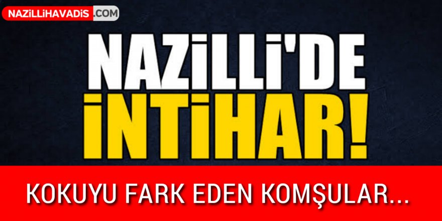 Nazilli'de genç kadın intihar etti