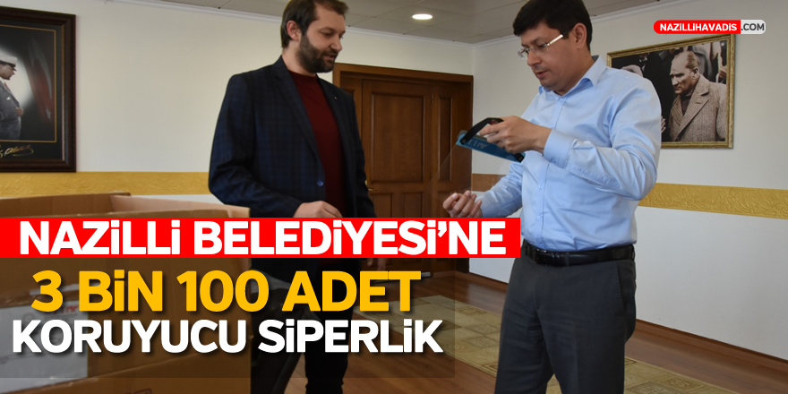 Nazilli Belediyesi'ne 3 bin 100 adet koruyucu siperlik