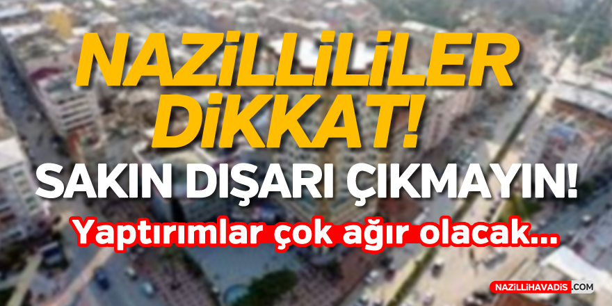 NAZİLLİLİLER DİKKAT !