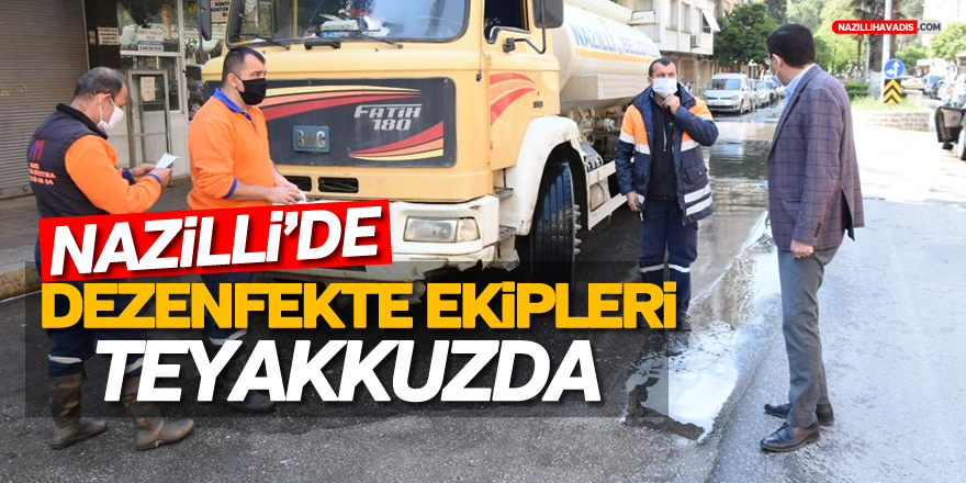 NAZİLLİ'DE DEZENFEKTE EKİPLERİ TEYAKKUZDA